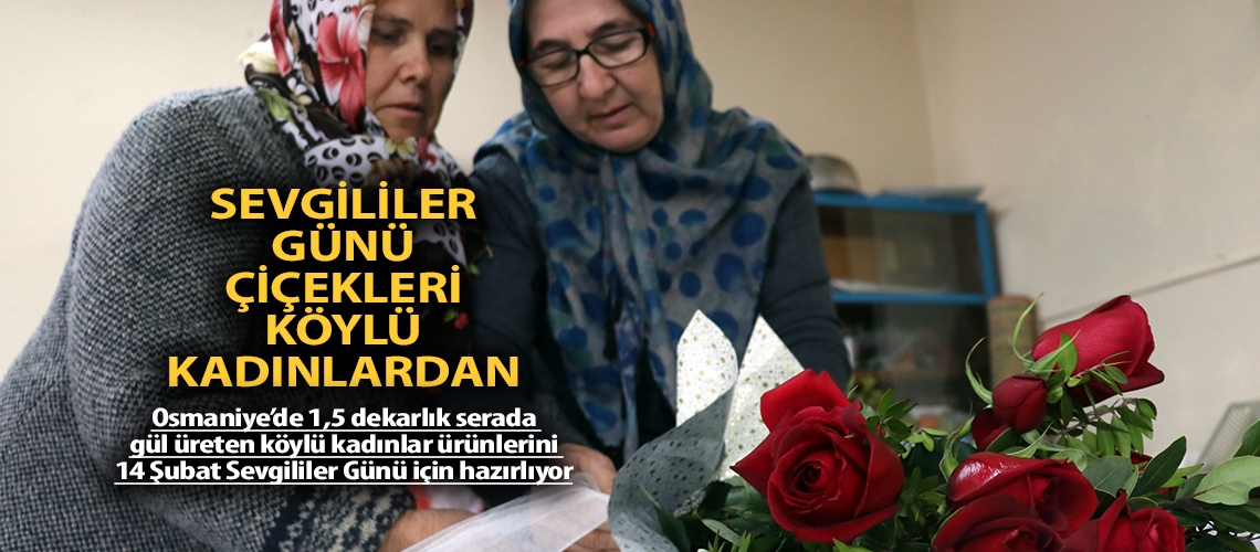 Sevgililer Günü çiçekleri köylü kadınlardan