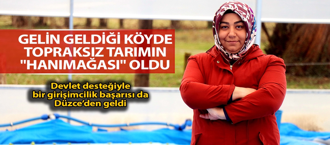 Gelin geldiği köyde topraksız tarımın 