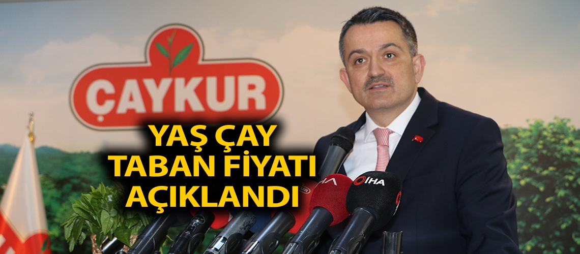 Yaş çay taban fiyatı açıklandı