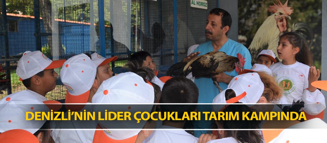 Denizli’nin lider çocukları tarım kampında