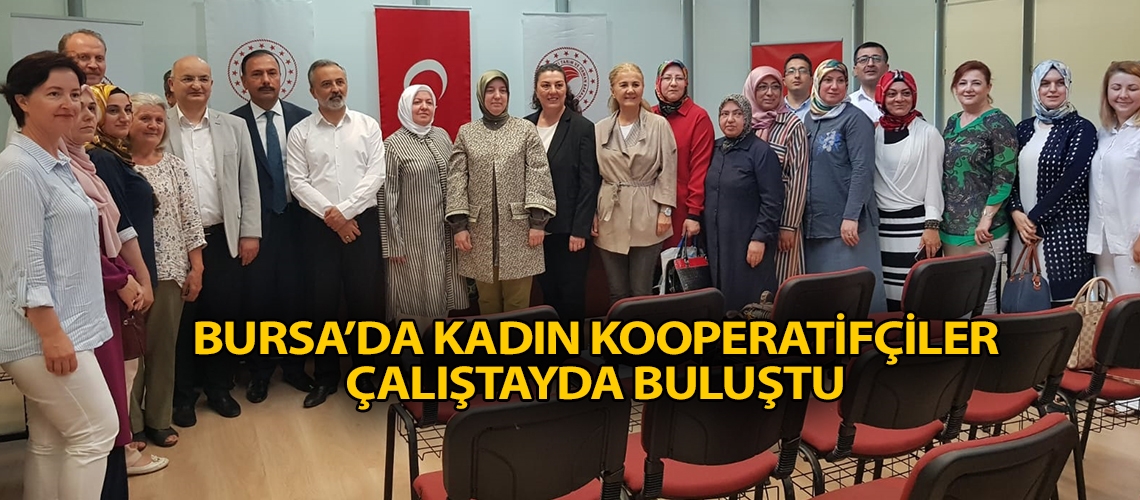 Bursa’da kadın kooperatifçiler çalıştayda buluştu