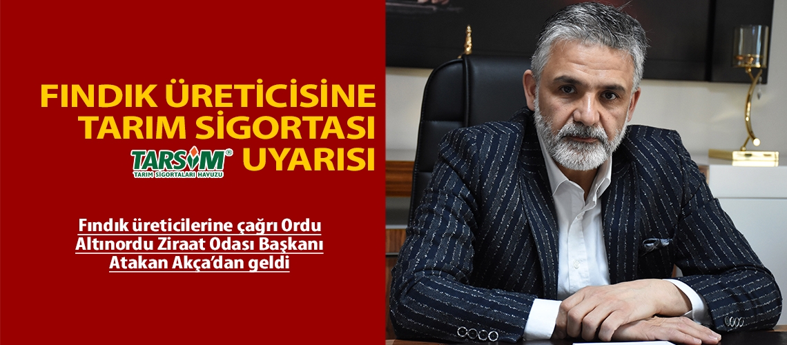 Fındık üreticisine tarım sigortası uyarısı