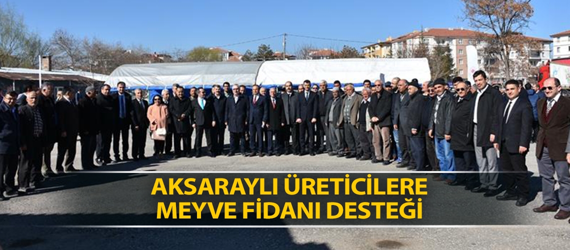 Aksaraylı üreticilere meyve fidanı desteği