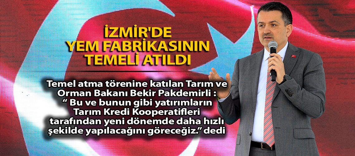 İzmir'de yem fabrikasının temeli atıldı