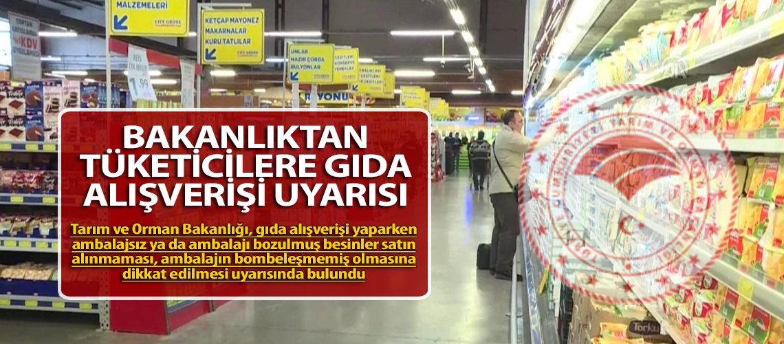 Bakanlıktan tüketicilere gıda alışverişi uyarısı