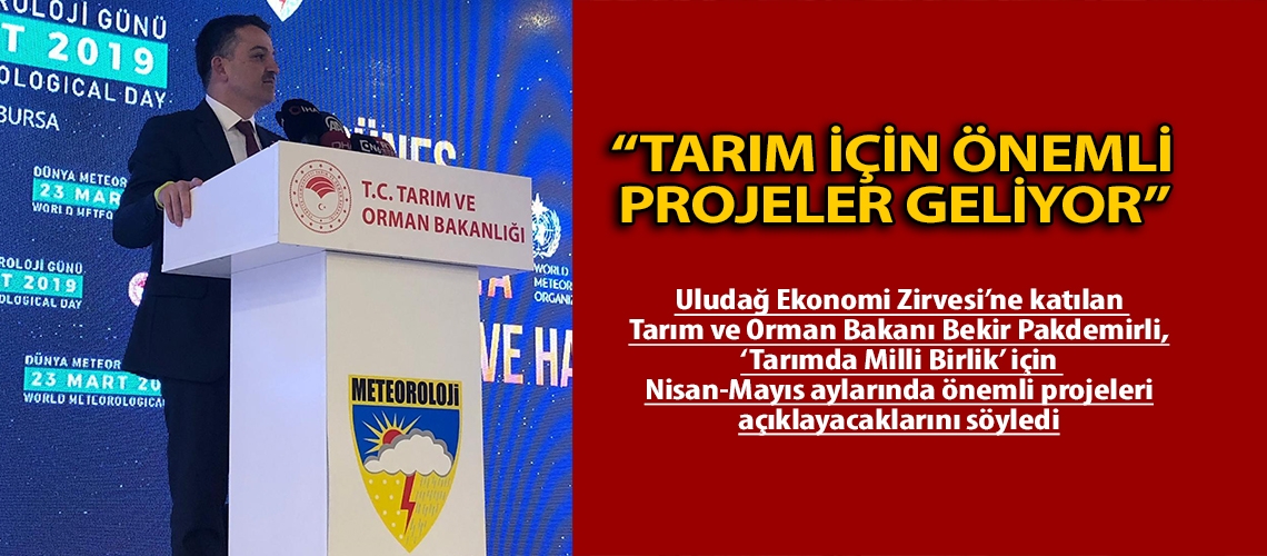 “Tarım için önemli projeler geliyor”