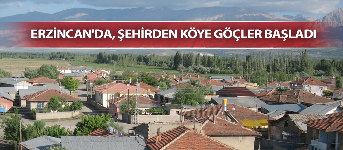 Erzincan'da, şehirden köye göçler başladı