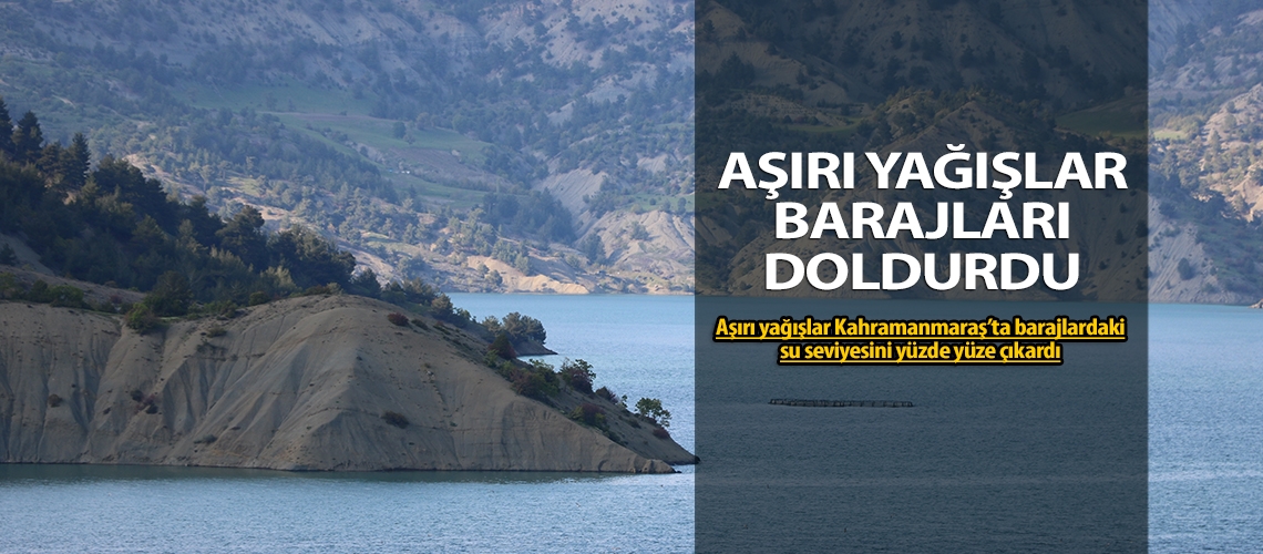 Aşırı yağışlar barajları doldurdu