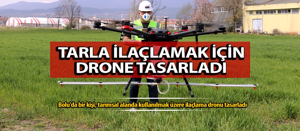 Tarla ilaçlamak için drone tasarladı