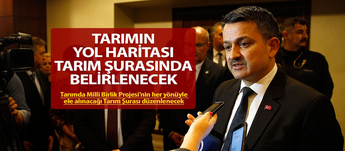 Tarımın yol haritası Tarım Şurasında belirlenecek