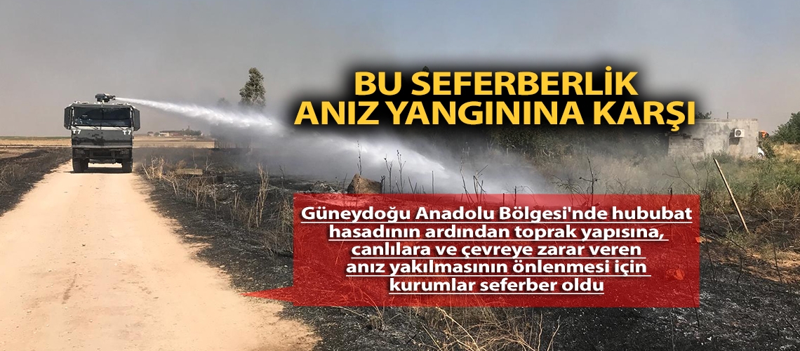 Bu seferberlik anız yangınına karşı