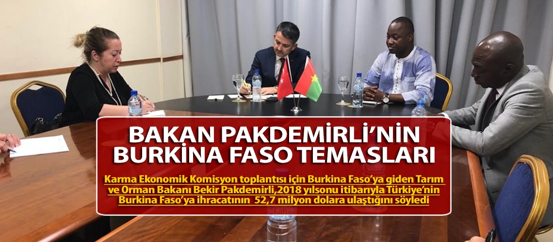 Bakan Pakdemirli’nin Burkina Faso temasları