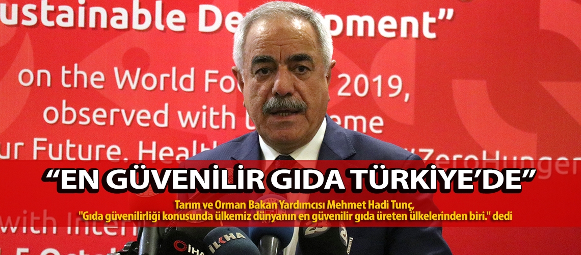 “En güvenilir gıda Türkiye’de”