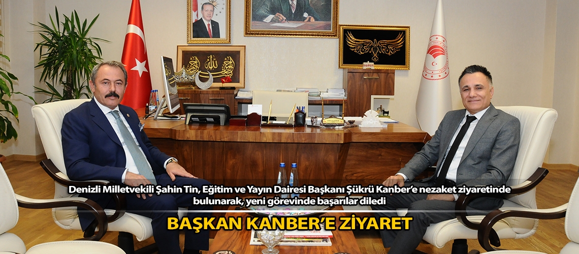 Başkan Kanber’e ziyaret