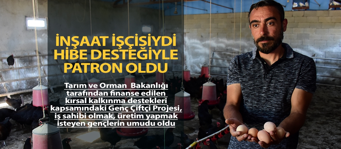 İnşaat işçisiydi hibe desteğiyle patron oldu