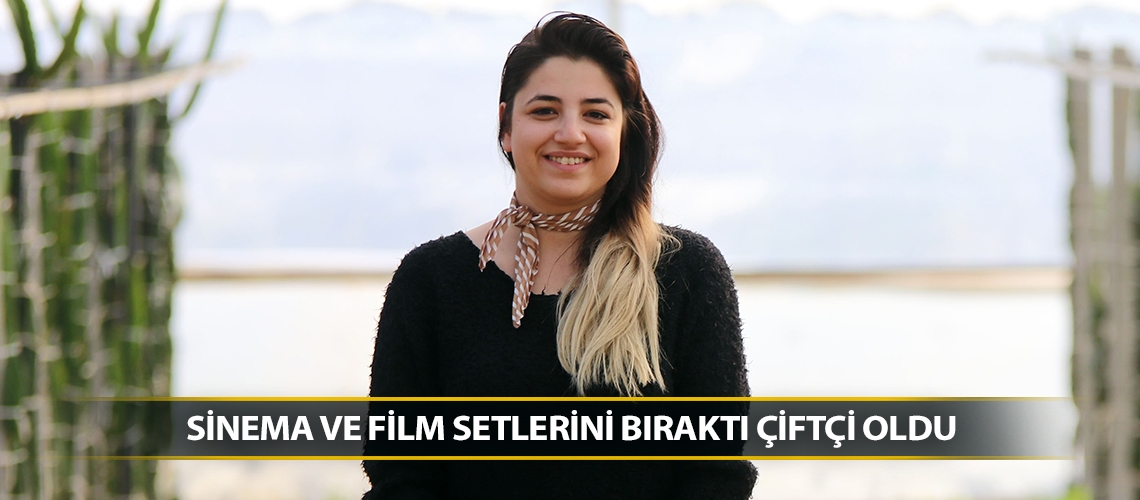 Sinema ve film setlerini bıraktı çiftçi oldu