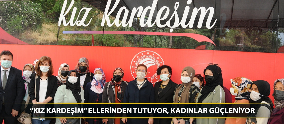 “Kız Kardeşim” ellerinden tutuyor, kadınlar güçleniyor