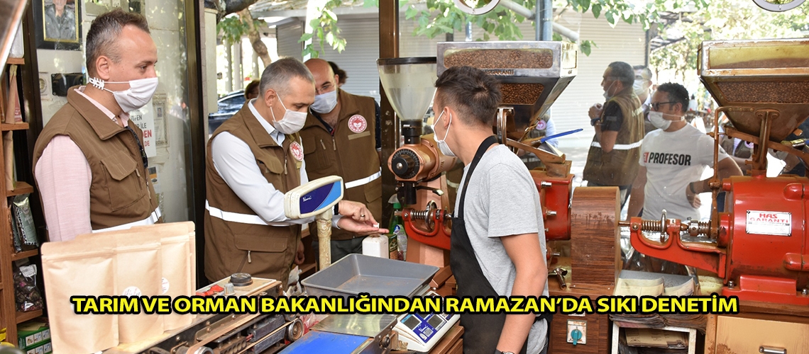 Tarım ve Orman Bakanlığından Ramazan’da sıkı denetim