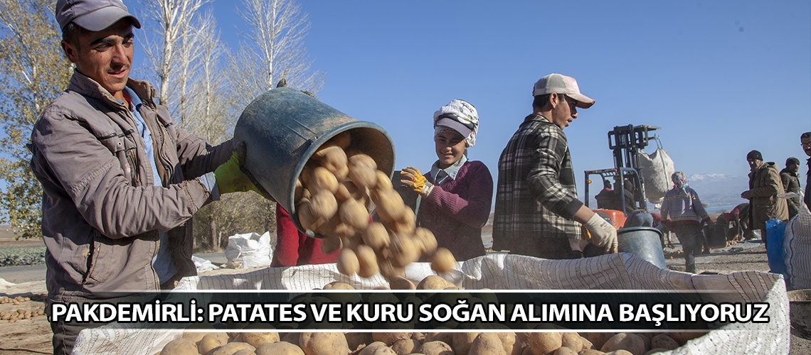 Pakdemirli: Patates ve kuru soğan alımına başlıyoruz