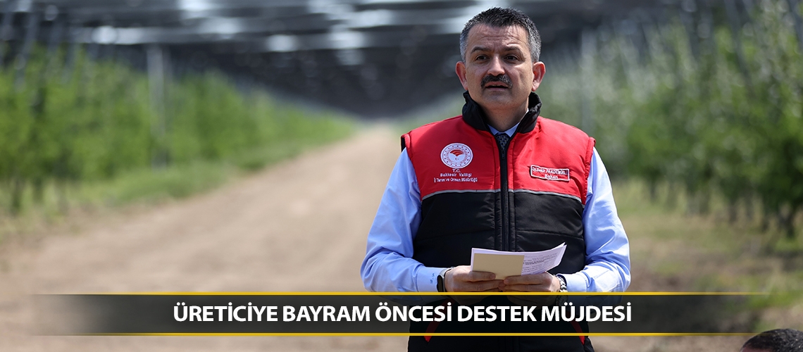 Üreticiye bayram öncesi destek müjdesi