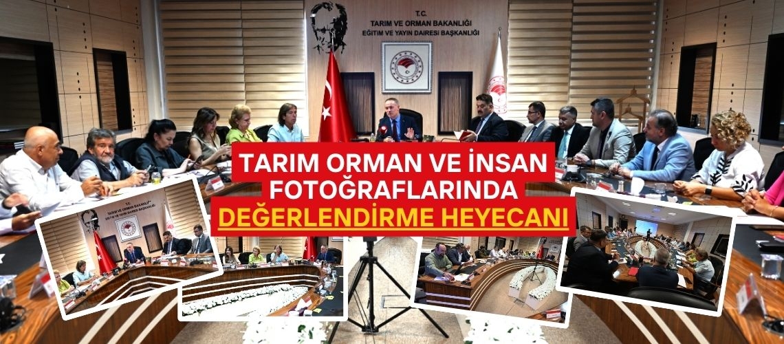 Tarım Orman ve İnsan fotoğraflarında değerlendirme heyecanı