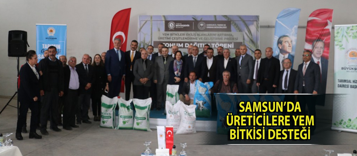 Samsun’da üreticilere yem bitkisi desteği