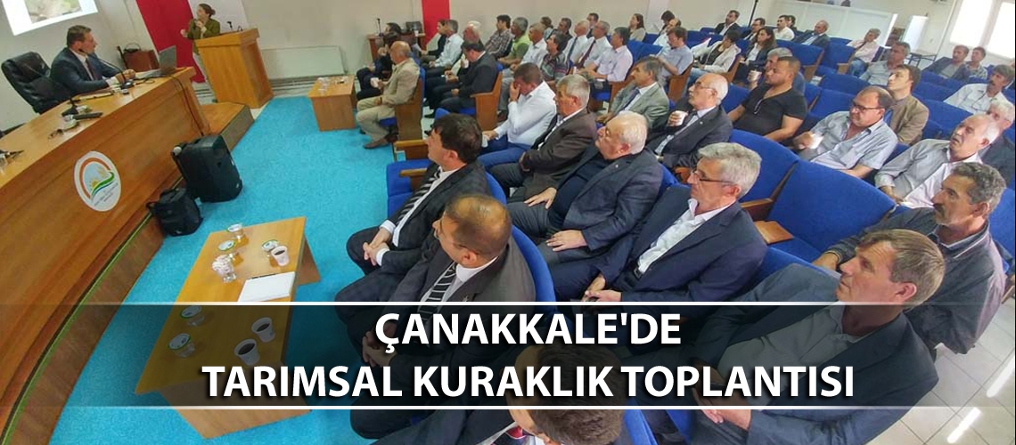 Çanakkale de tarımsal kuraklık toplantısı